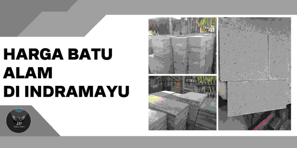 Harga batu alam Di Indramayu